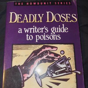 "Deadly Doses : A Writer's Guide to Poisons" - ('Howdunit Series').